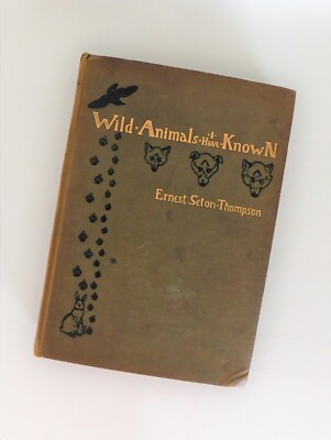 1898 WILD ANIMALS I HAVE KNOWN by Ernest Seton-Thompson First Edition