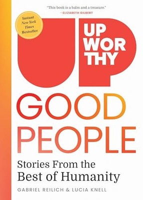 Upworthy - GOOD PEOPLE: Stories From the Best of Humanity - hardcover Reilic...