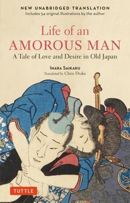 Life of an Amorous Man: A Tale of Love and Desire in Old Japan by Ihara Saikaku
