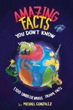 Amazing Facts You Dont Know: 1,100 Unbelievable Trivia Facts (Volume 1) - GOOD