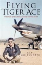Flying Tiger Ace: The story of Bill Reed, China&rsquo;s Shining Mark by