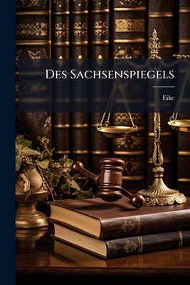 Des Sachsenspiegels by Eike Paperback Book