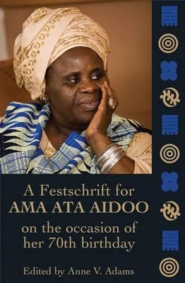 Essays in Honour of Ama Ata Aidoo at 70 - 9780956930705