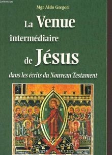 La venue intermédiaire de Jésus von MONSEIGNEUR ALDO | Buch | Zustand gut