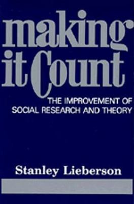 Making It Count : The Improvement of Social Research and Theory, Paperback by...