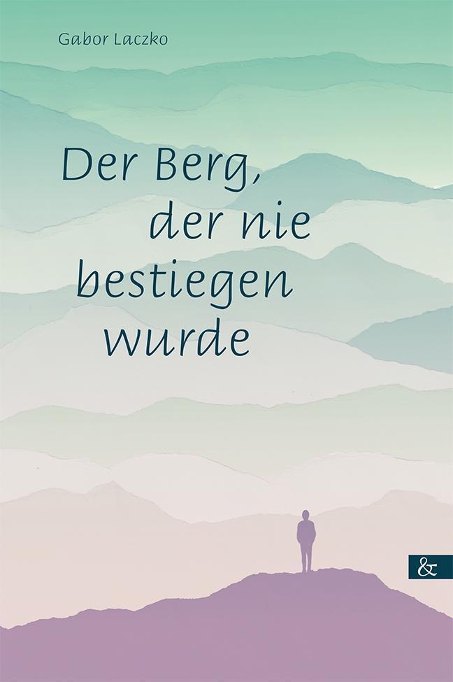 Der Berg, Der Nie Bestiegen Wurde | Roman | Gabor Laczko | Deutsch |