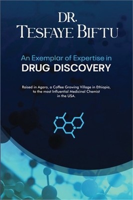 Dr. Tesfaye Biftu: An Exemplar of Expertise in DRUG DISCOVERY (Paperback or Soft