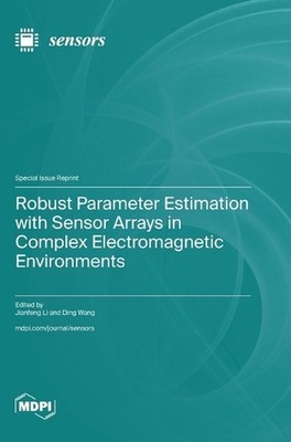 Robust Parameter Estimation with Sensor Arrays in Complex Electromagnetic Enviro