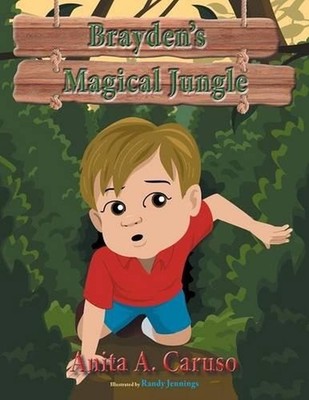 Brayden's Magical Jungle: Book 1 in the Brayden's Magical Journey Series by Anit