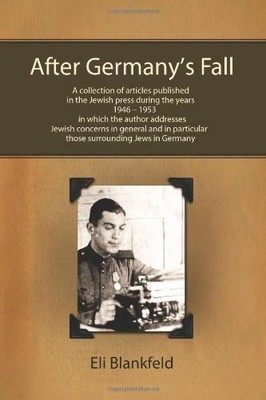 AFTER GERMANY'S FALL: A COLLECTION OF ARTICLES PUBLISHED By Eli Blankfeld *VG+*