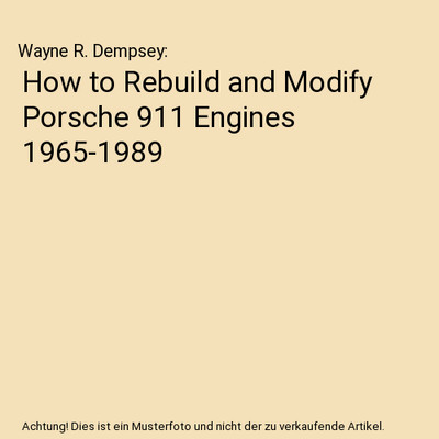 How to Rebuild and Modify Porsche 911 Engines 1965-1989, Wayne R. Dempsey