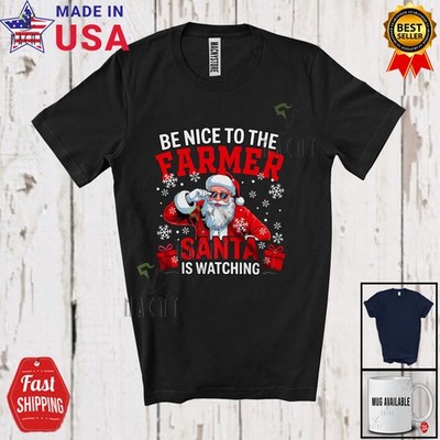 Nice To The Farmer Santa Is Watching; Lovely Christmas Snowing Jobs T-Shirt