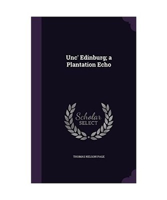Unc' Edinburg; a Plantation Echo, Thomas Nelson Page