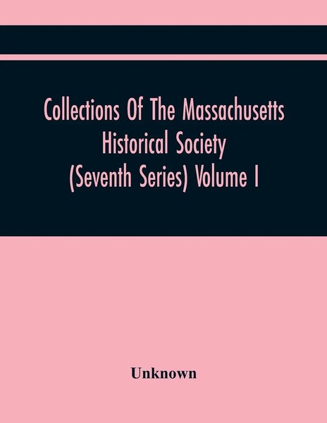 Unknown | Collections Of The Massachusetts Historical Society (Seventh...-image