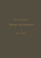 Josef KöNig | Die Menschlichen Nahrungs- Und Genussmittel, Ihre Herstellung,...