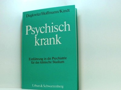 Psychisch krank. Einführung in die Psychiatrie für das klinische Studium Einf. i