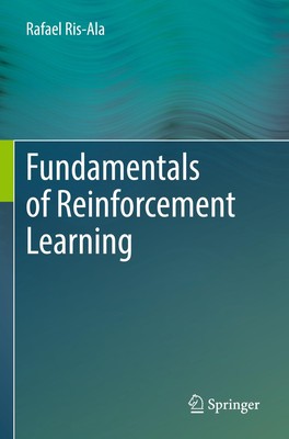Fundamentals of Reinforcement Learning Rafael Ris-Ala