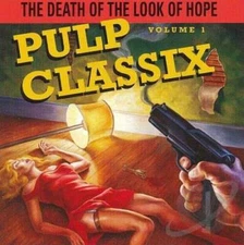 Pulp Classix:  Volume 1: The Death of the Look of Hope - Audio CD - VERY GOOD