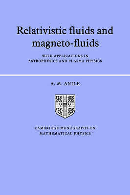 Relativistic Fluids and Magneto-fluids Anile Hardback Cambridge University Press