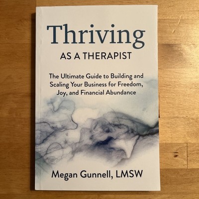 Thriving As A Therapist The Ultimate Guide to Building and Scaling Your Business