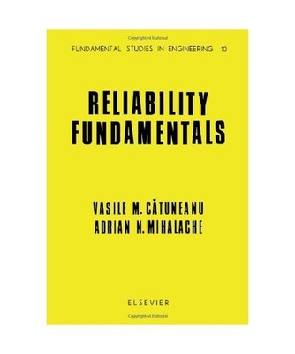 Reliability Fundamentals [Fundamental Studies in Engineering], Catuneanu, Vasile