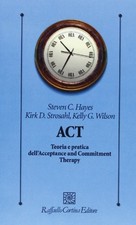 ACT - Steven C. Hayes, Kirk D. Strosahl, Kelly G. Wilson [2013]