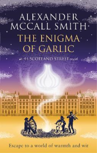 Alexander McCall Smith The Enigma of Garlic (Tascabile) 44 Scotland Street