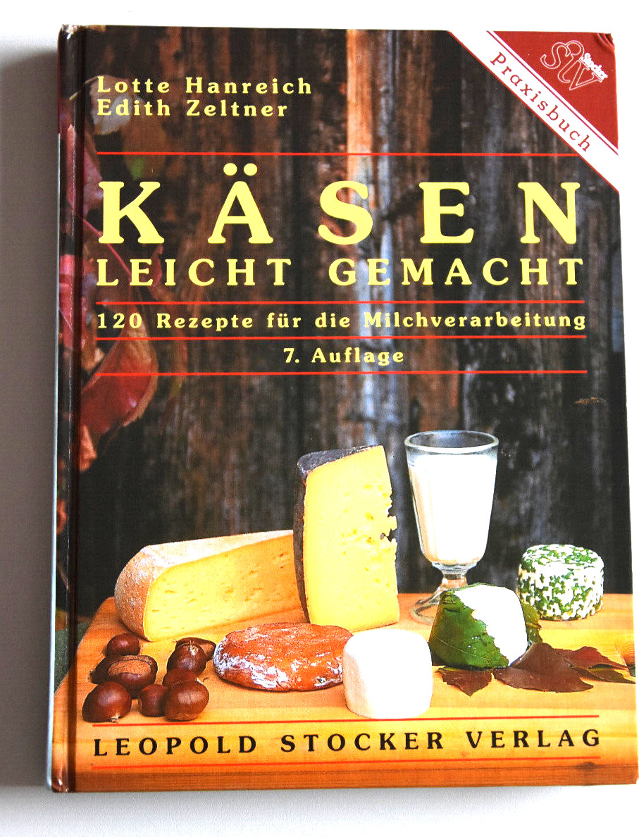 Käsen Leichtgemacht: 120 Rezepte für die Milchverarbeitung; Zeltner/Hanreich - Hanreich, Lotte, Zeltner, Edith