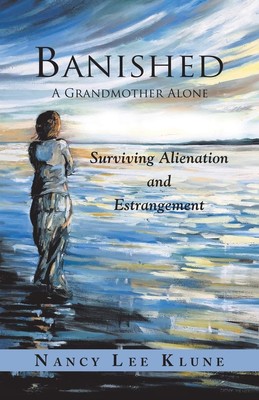 Banished: A Grandmother Alone: Surviving Alienation and Estrangement - paper...