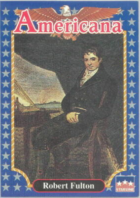 ROBERT FULTON, ENGINEER & ARTIST #186 - 1992 Americana Vintage Historical Card 