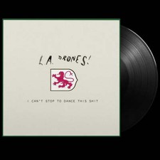 L.A. Drones! - I Can't Stop To Dance This Shit (Limited Edition Black Vinyl)
