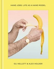 Hand Jobs: Life As a Hand Model by Alex Holder Book The Cheap Fast Free Post