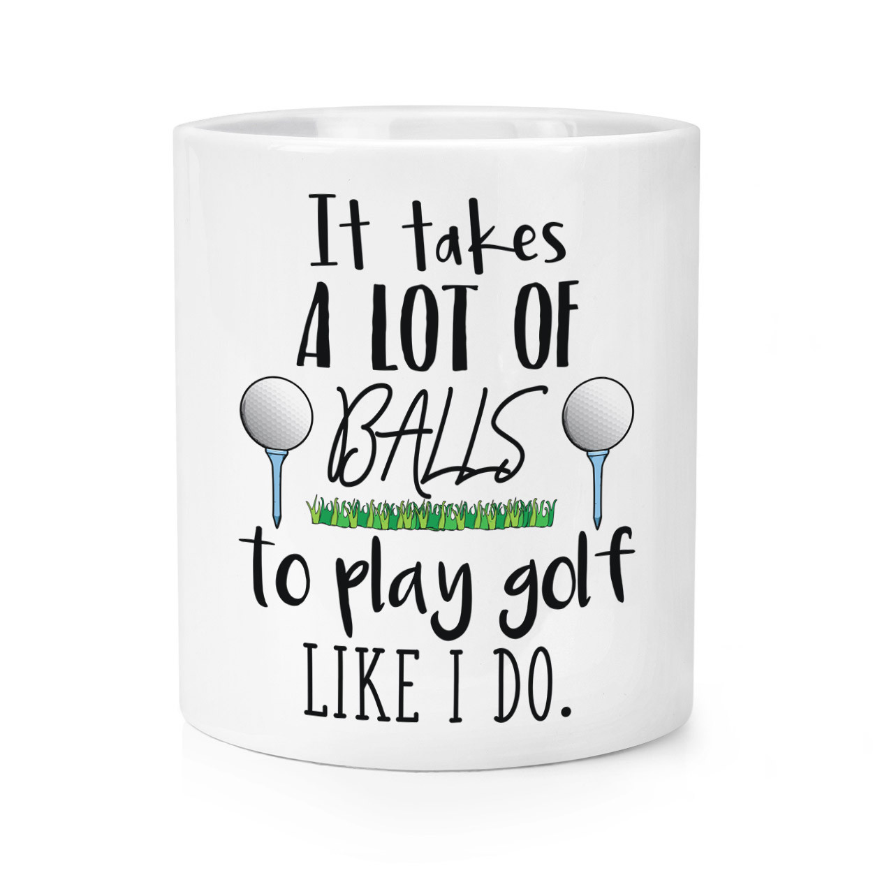 It Takes A Lot Of Balls To Play Golf Like I Do Makeup Brush Pencil Pot - Dad