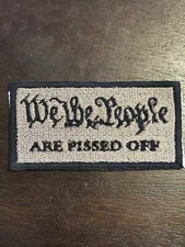 WE THE PEOPLE ARE PISSED OFF American made Iron-on Patch