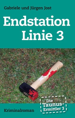 Die Taunus-Ermittler Band 3 - Endstation Linie 3 | Kriminalroman | Jost (u. a.)