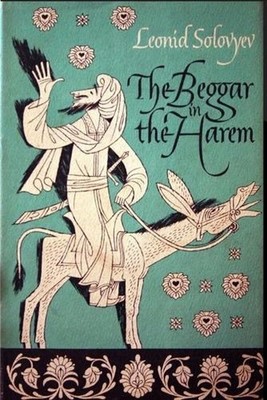 The Beggar of the Harem: Impudent Adventures in Old Bukhara by Leonid Solovyev P