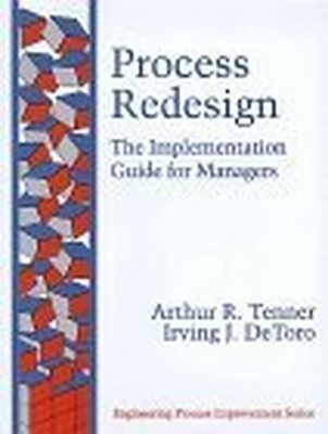 Process Redesign: The Implementation ..., Authur Tenner