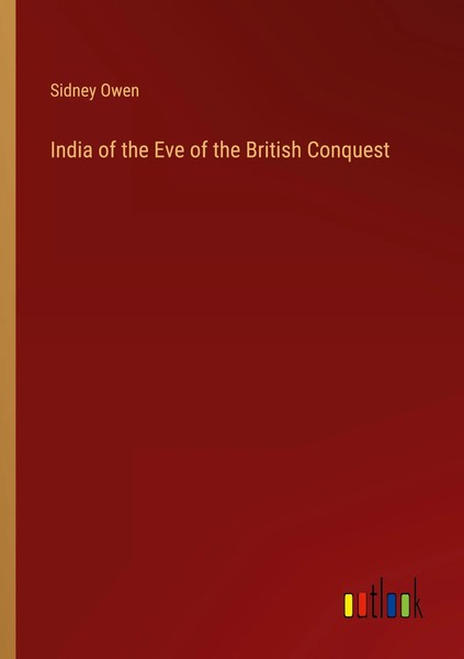 Sidney Owen | India Of The Eve Of The British Conquest | Taschenbuch | Englisch-image