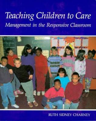 Teaching Children to Care: Management in the Responsive Classroom - GOOD