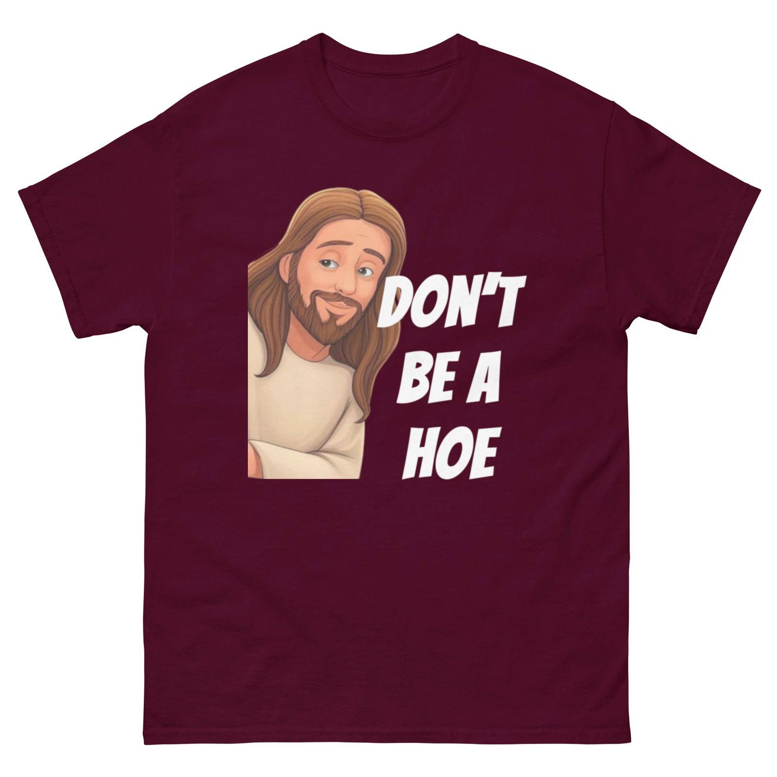 Funny Jesus Don't Be a Hoe T-Shirt