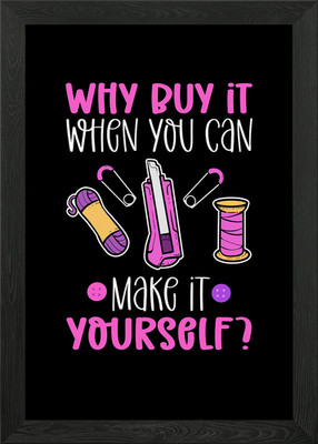 Why Buy It When You Can Gerahmtes Wandbild Poster Leinwanddruck Bild
