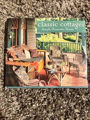 Classic Cottages: Simple Romantic Homes Hardcover Decorating Book