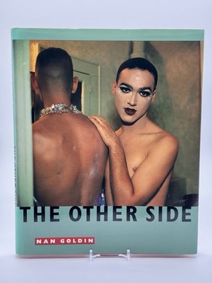 THE OTHER SIDE By Nan Goldin, Hardcover: Drag - Transgender - Crossdressing LGBT