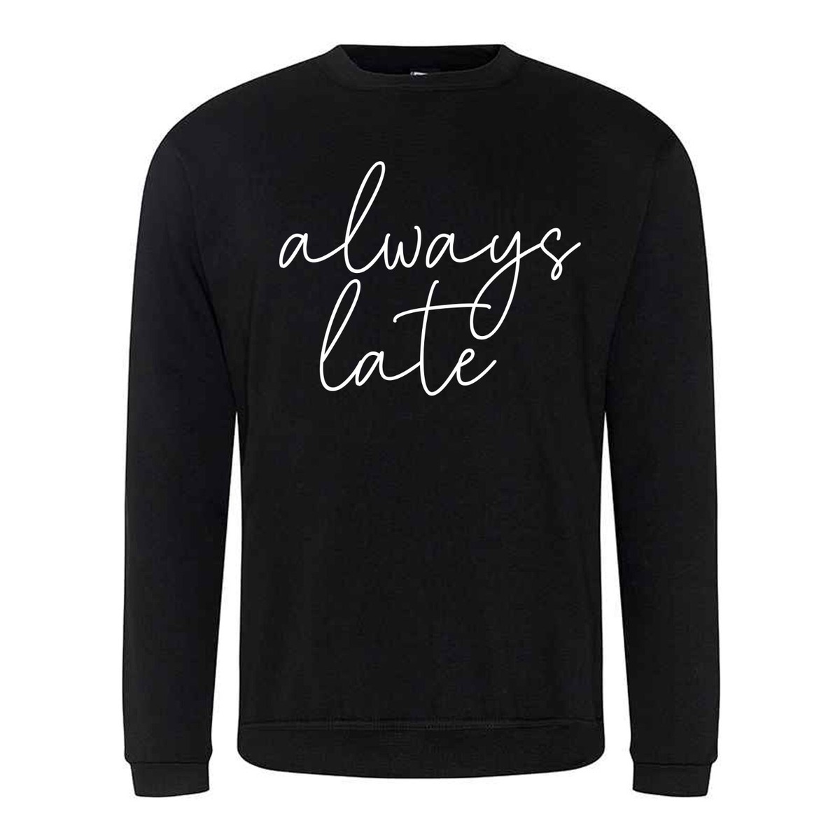 ALWAYS LATE Women's Embroidered Slogan Sweatshirt Jumper Sweater