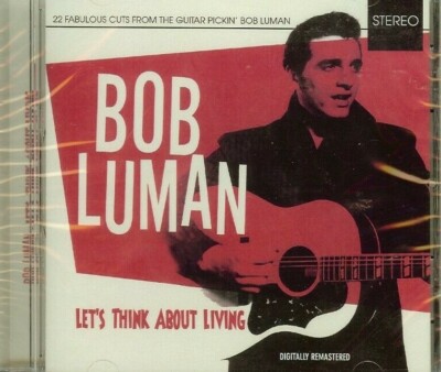 Bob Luman - Let's Think About Living - CD - NEW - SEALED  (22 SONGS)