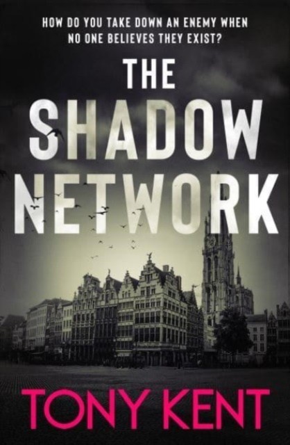 The Shadow Network by Tony Kent (Hardback Book)