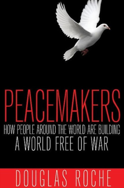 Peacemakers by Douglas Roche (Paperback Book)