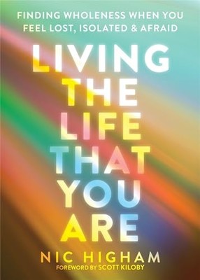 Living the Life That You Are: Finding W..., Higham, Nic