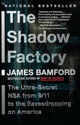 The Shadow Factory: The NSA from 9/11 to the Eavesdropping on America - GOOD