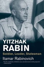 Yitzhak Rabin: Soldier, Leader, Statesman by Itamar Rabinovich: Used